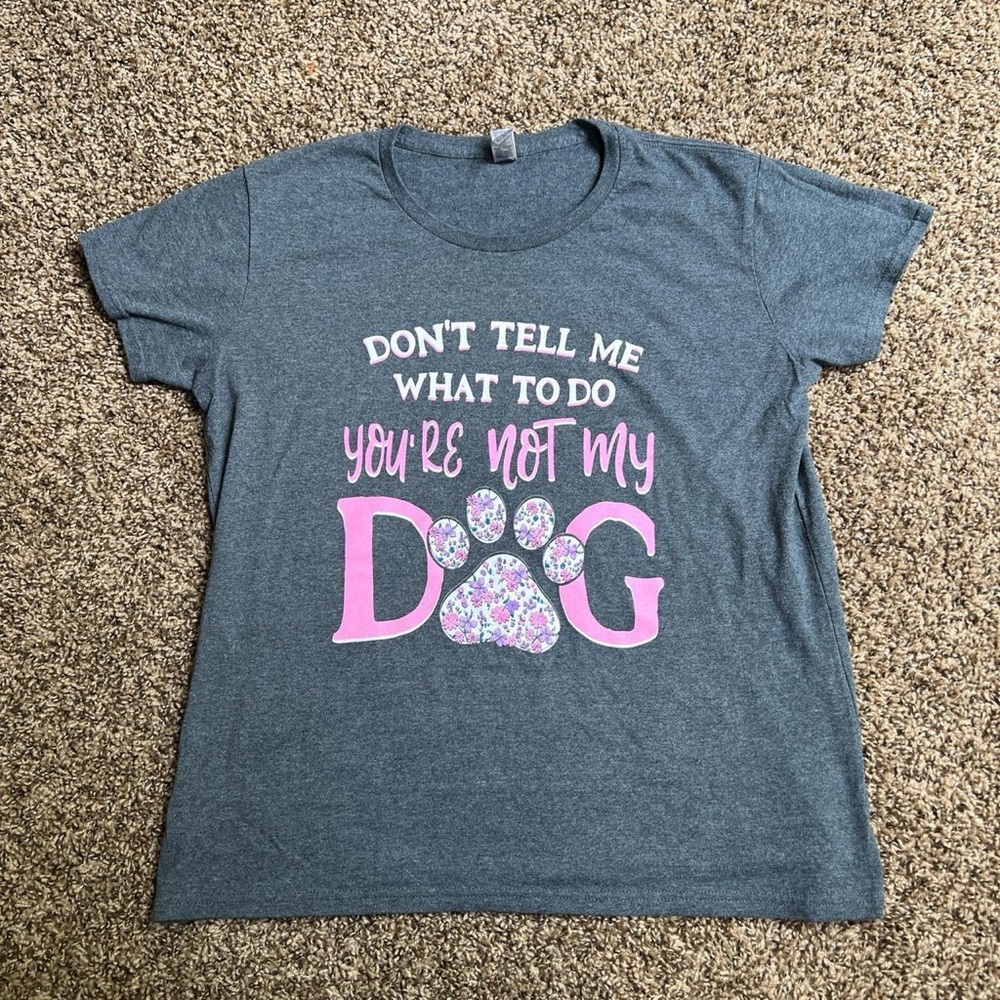 “don’t tell me what to do, you’re not my dog” graphic tee